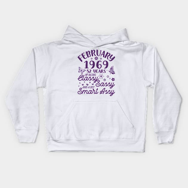 Birthday Born In February 1969 Happy 52 Years Of Being Classy Sassy And A Bit Smart Assy To Me You Kids Hoodie by Cowan79